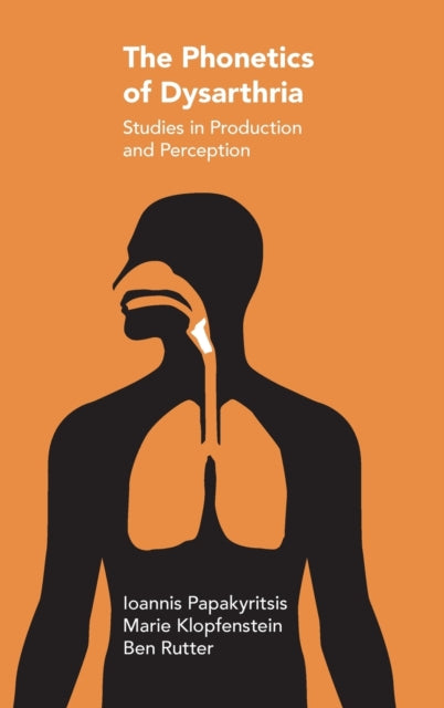 The Phonetics of Dysarthria: Studies in Production and Perception