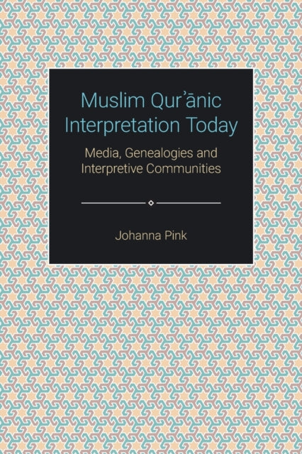 Muslim Qur&#702;&#257;nic Interpretation Today: