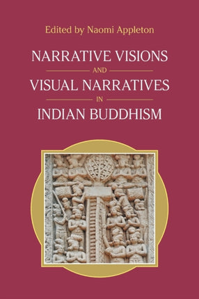 Narrative Visions and Visual Narratives in Indian Buddhism