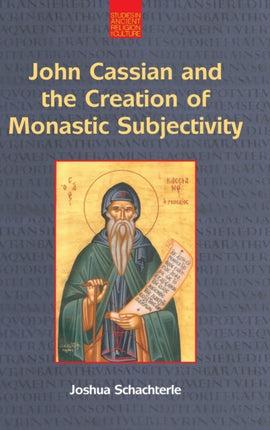 John Cassian and the Creation of Monastic