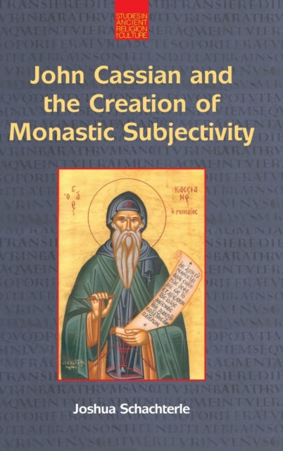 John Cassian and the Creation of Monastic