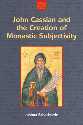 John Cassian and the Creation of Monastic Subjectivity