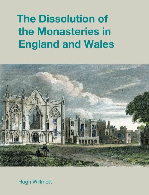 The Dissolution of the Monasteries in England and