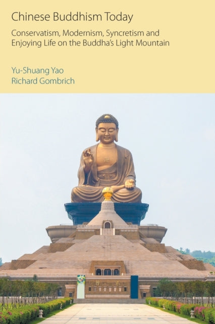 Chinese Buddhism Today: Conservatism, Modernism, Syncretism and Enjoying Life on the Buddha's Light Mountain