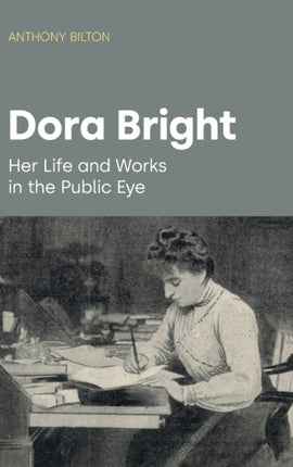 Dora Bright: Her Life and Works in the Public Eye