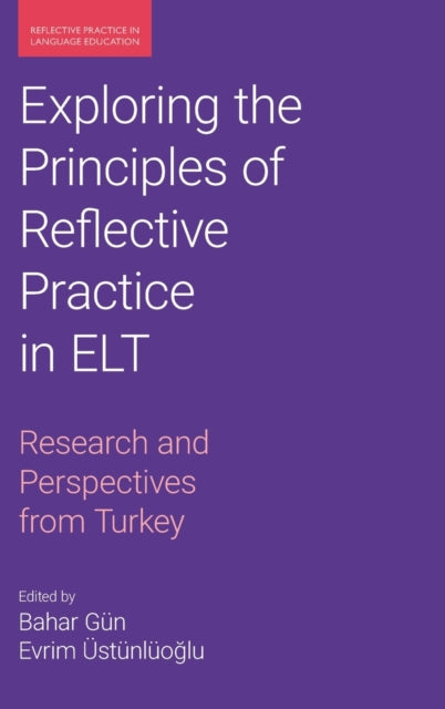 Exploring the Principles of Reflective Practice in ELT: Research and Perspectives from Turkey