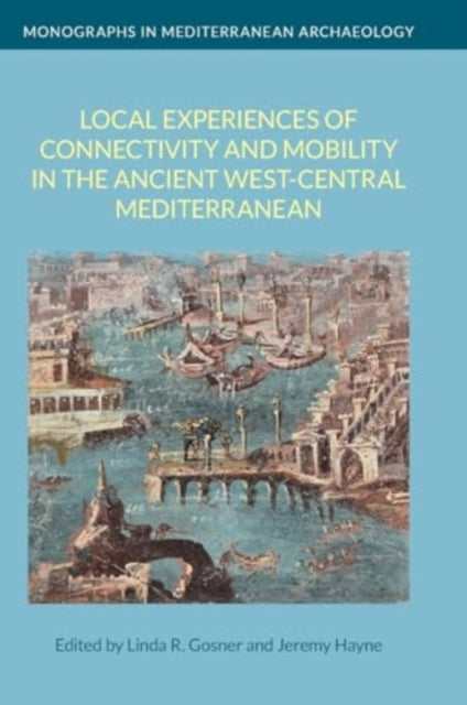 Local Experiences of Connectivity and Mobility in the Ancient WestCentral Mediterranean