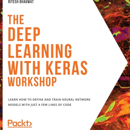 The Deep Learning with Keras Workshop: Learn how