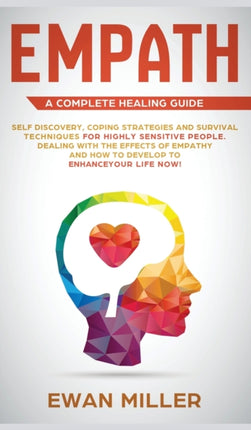 Empath - A Complete Healing Guide: Self
