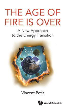 Age Of Fire Is Over, The: A New Approach To The