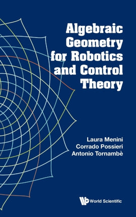 Algebraic Geometry For Robotics And Control