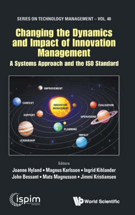 Changing The Dynamics And Impact Of Innovation Management: A Systems Approach And The Iso Standard