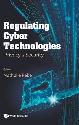 Regulating Cyber Technologies: Privacy Vs