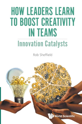 How Leaders Learn To Boost Creativity In Teams: