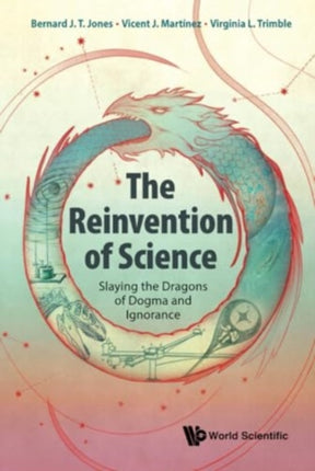 Reinvention Of Science, The: Slaying The Dragons