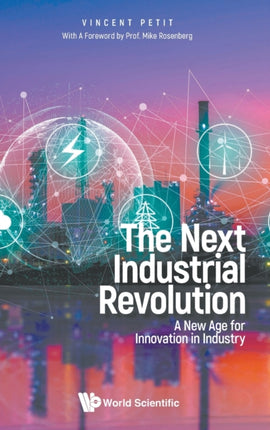 Next Industrial Revolution, The: A New Age For