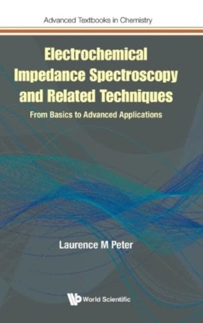 Electrochemical Impedance Spectroscopy And Related Techniques: From Basics To Advanced Applications