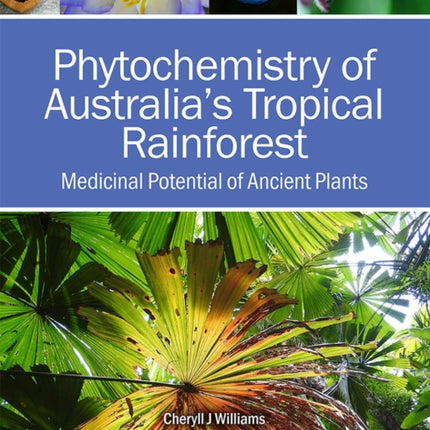 Phytochemistry of Australia's Tropical Rainforest: Medicinal Potential of Ancient Plants