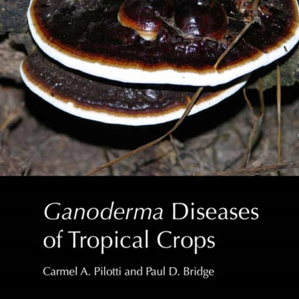 Ganoderma Diseases of Tropical Crops