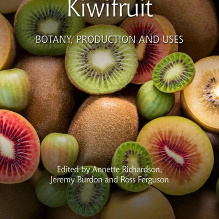 Kiwifruit: Botany, Production and Uses