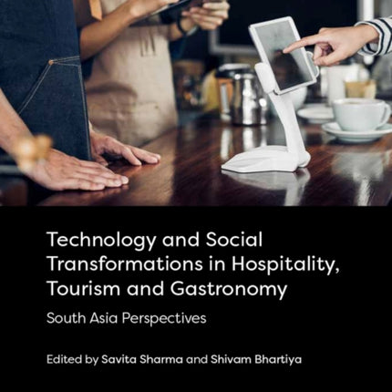 Technology and Social Transformations in Hospitality, Tourism and Gastronomy: South Asia Perspectives