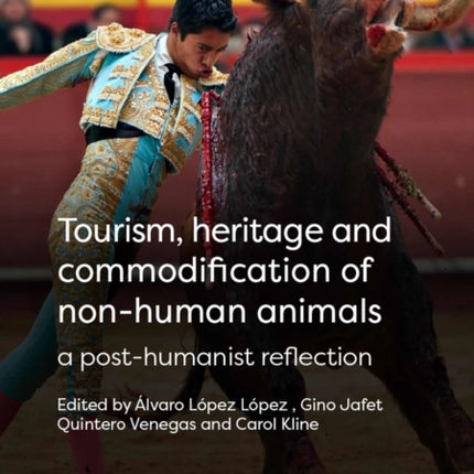 Tourism, Heritage and Commodification of Non-human Animals: A Posthumanist Reflection