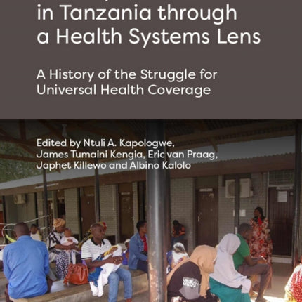 Primary Health Care in Tanzania Through a Health Systems Lens: A History of the Struggle for Universal Health Coverage