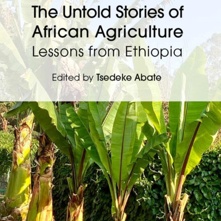 The Untold Stories of African Agriculture  Lessons from Ethiopia