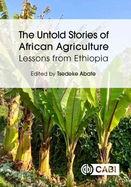 The Untold Stories of African Agriculture  Lessons from Ethiopia