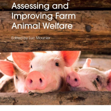 Understanding Assessing and Improving Farm Animal Welfare