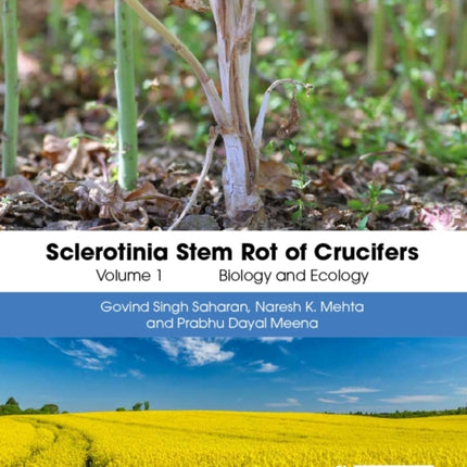 Sclerotinia Stem Rot of Crucifers Volume 1  Biology and Ecology