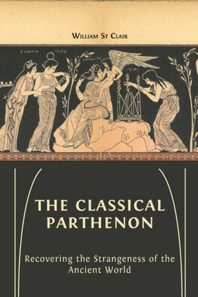 The Classical Parthenon: Recovering the