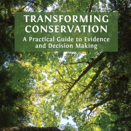 Transforming Conservation: A Practical Guide to Evidence and Decision Making