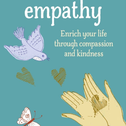 The Little Book of Empathy: Enrich Your Life Through Compassion and Kindness