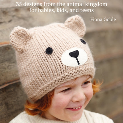 Knitted Animal Hats: 35 Designs from the Animal Kingdom for Babies, Kids, and Teens