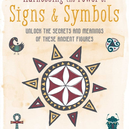 Harnessing the Power of Signs & Symbols: Unlock the Secrets and Meanings of These Ancient Figures