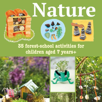 Learn about Nature Activity Book: 35 Forest-School Projects and Adventures for Children Aged 7 Years+