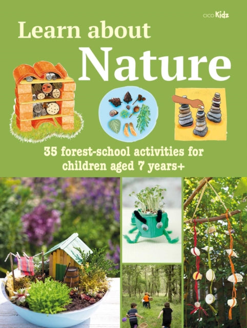 Learn about Nature Activity Book: 35 Forest-School Projects and Adventures for Children Aged 7 Years+