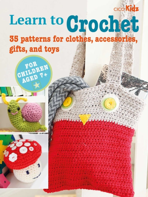 Learn to Crochet: 35 Patterns for Clothes,