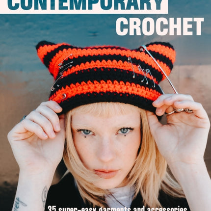 Contemporary Crochet: 35 Super-Easy Garments and Accessories