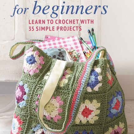 Easy Crochet for Beginners: Learn to Crochet with 35 Simple Projects