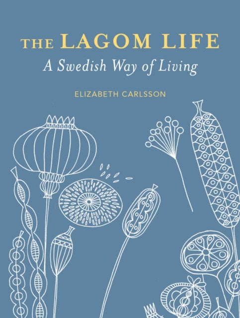 The Lagom Life: A Swedish Way of Living