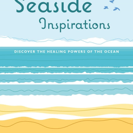 Seaside Inspirations: Discover the Healing Powers of the Ocean