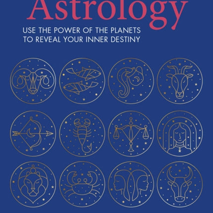 The Little Book of Astrology: Use the Power of the Planets to Reveal Your Inner Destiny