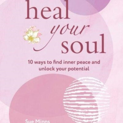 Heal Your Soul: 10 Ways to Find Inner Peace and Unlock Your Potential