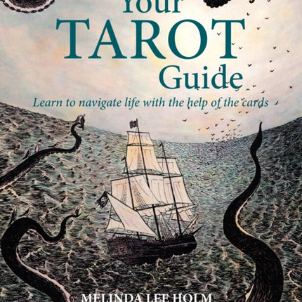 Your Tarot Guide: Learn to Navigate Life with the Help of the Cards