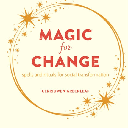 Magic for Change: Spells and Rituals for Social Transformation