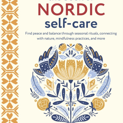 The Book of Nordic Self-Care: Find Peace and Balance Through Seasonal Rituals, Connecting with Nature, Mindfulness Practices, and More