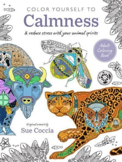 Color Yourself to Calmness: And Reduce Stress with Your Animal Spirits