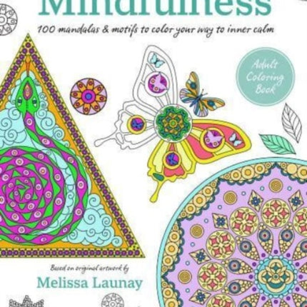 Color Yourself to Mindfulness: 100 Mandalas and Motifs to Color Your Way to Inner Calm